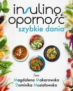 9788382251944 Insulinooporność Szybkie dania Makarowska Magdalena, Musiałowska Dominika
