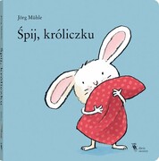 9788381504959 Śpij, króliczku Muhle Jorg