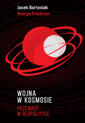 9788366814172 Wojna w kosmosie Przewrót w geopolityce Bartosiak Jacek, Friedman George