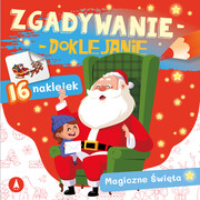 9788382073867 Magiczne święta. Zgadywanie-doklejanie Opracowanie zbiorowe