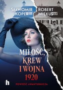 9788383430959 Miłość, krew i wojna 1920 Koper Sławomir, Miękus Robert