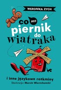 9788383676845 Co ma piernik do wiatraka i inne językowe rozkminy Zych Weronika