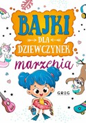 9788381860093 Bajki dla dziewczynek marzenia Anna Jagoda,Aleksandra Raczyk,Katarzyna Rebuś-Gumó