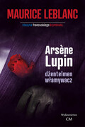 9788366704039 Arsene Lupin dżentelmen włamywacz Leblanc Maurice