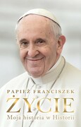 9788383425047 Życie Moja historia w Historii Papież Franciszek, Ragoną Fabio Marchese