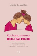 9788381354479 Kochana mamo, bolisz mnie Segrelles Marta