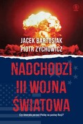 9788381883542 Nadchodzi III wojna światowa Bartosiak Jacek, Zychowicz Piotr
