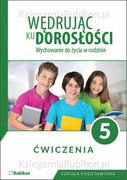 9788365217202 Wędrując ku dorosłości 5 Ćwiczenia Wychowanie do życia w rodzinie. Król Teresa