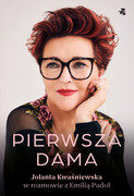 9788383871035 Pierwsza dama Jolanta Kwaśniewska w rozmowie z Emilią Padoł Kwaśniewska Jolanta, Padoł Emilia