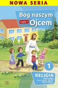 9788375483031 Bóg naszym Ojcem Część 1 Religia 1 Podręcznik Piotr Goliszek