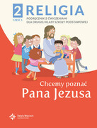 Religia 2 Podręcznik z ćwiczeniami Część 1 - Chcemy poznać Pana Jezusa red. ks. Paweł Płaczek