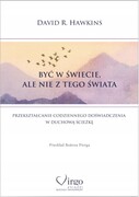9788365400543 Być w świecie, ale nie z tego świata David R. Hawkins