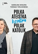 9788366619098 Polka ateistka kontra Polak katolik Wigura Karolina, Terlikowski Tomasz