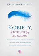9788381881272 Kobiety które czują za bardzo Kucewicz Katarzyna