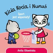 9788384160343 Kicia Kocia i Nunuś Sport jest wspaniały! Głowińska Anita