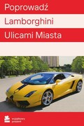 WYJĄTKOWY PREZENT Poprowadz Lamborghini Ulicami Miasta Poprowadz Lamborghini Ulicami Miasta WYJĄTKOWY PREZENT