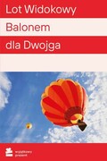 WYJĄTKOWY PREZENT Lot Widokowy Balonem dla Dwojga Lot Widokowy Balonem dla Dwojga WYJĄTKOWY PREZENT