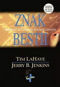 Znak Bestii - powieść o czasach ostatecznych (książka) - Tim LaHaye, Jerry B. Jenkins, kategoria: powieść, Oficyna Wydawnicza VOCATIO, 2004 r., oprawa miękka - 12060