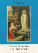 Nowenna do MB Lourdeńskiej (książka) - ks. Tarsycjusz Sinka CM, kategoria: nowenny i modlitwy, Wydawnictwo Instytut Teologiczny Księży Misjonarzy, 2004 r., oprawa broszurowa miękka - 03847