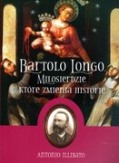 Bartolo Longo. Miłosierdzie, które zmienia historię (książka) - Antonio Illibato, kategoria: biografie, WYD ROSEMARIA, 2019 r., oprawa miękka - 62678