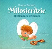 Miłosierdzie opowiadane dzieciom (książka) - Bruno Ferrero, kategoria: Ferrero, Wydawnictwo Salezjańskie - Warszawa, 2020 r., oprawa miękka - 62839