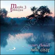 Tulić ciszę - muzyka refleksyjna 3 (płyta CD audio) - Cezary Chmiel, Edycja Św. Pawła Wydawnictwo - 46607