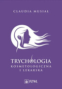 Trychologia kosmetologiczna i lekarska. Claudia Musiał PZWL