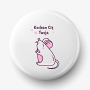 Button kocham cię twoja myszka De Art s.c.
