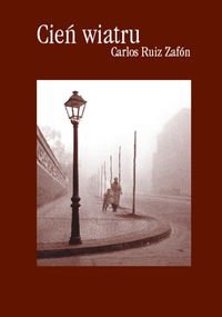 Cień wiatru - Carlos Ruiz Zafon