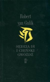 Robert van Gulik - Sędzia di i chiński gwóźdź